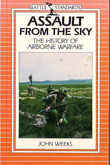 ASSAULT FROM THE SKY: THE HISTORY OF AIRBORNE WARFARE by John Weeks front book cover image