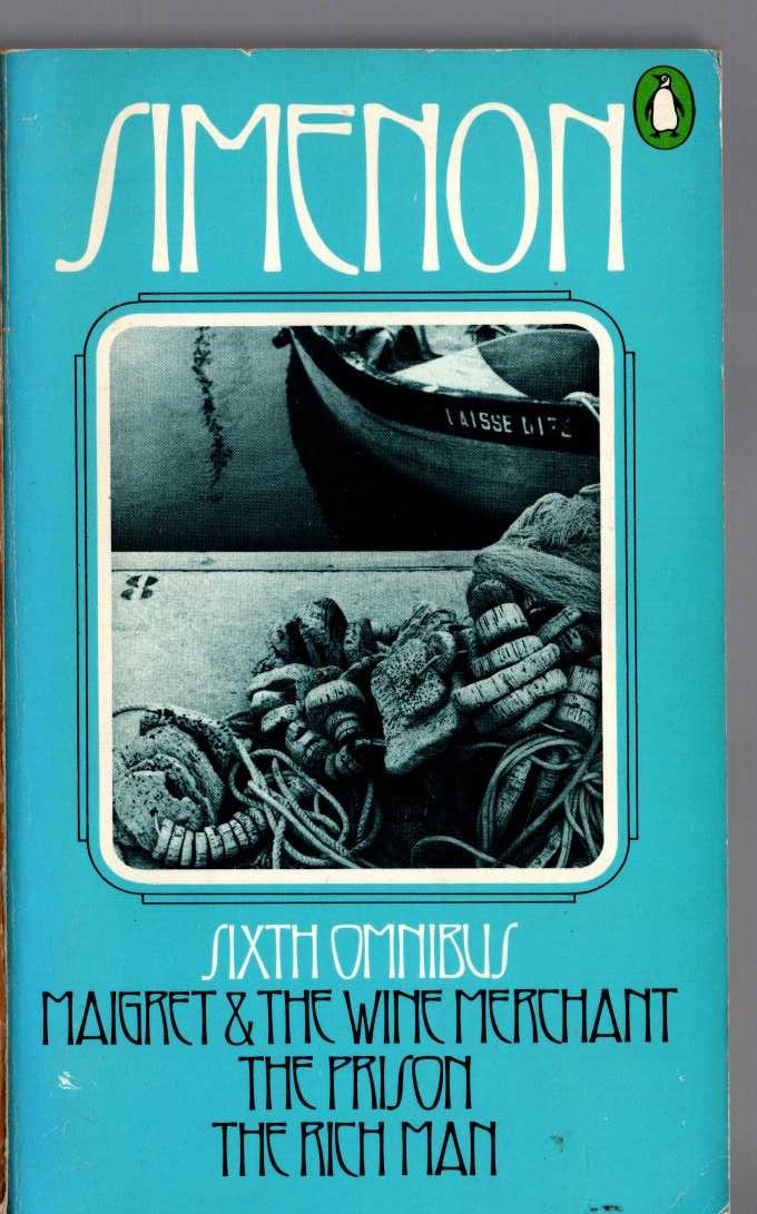Georges Simenon  THE SIXTH SIMENON OMNIBUS: MAIGRET & THE WINE MERCHANT/ THE PRISON/ THE RICH MAN front book cover image