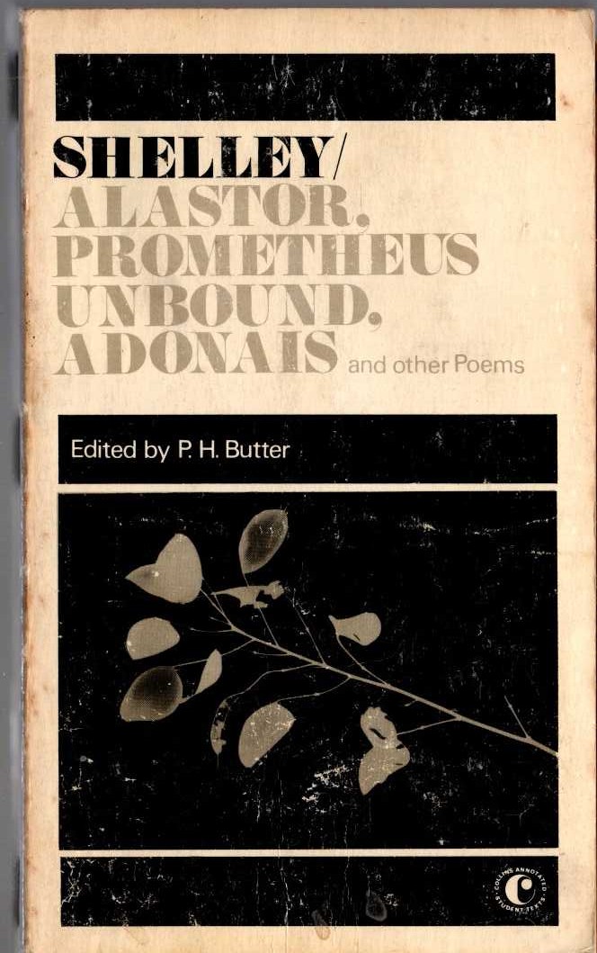 P.H. Butter (edits) SHELLEY. ALASTOR. PROMETHEUS UNBONUD. ADONAIS and other Poems front book cover image