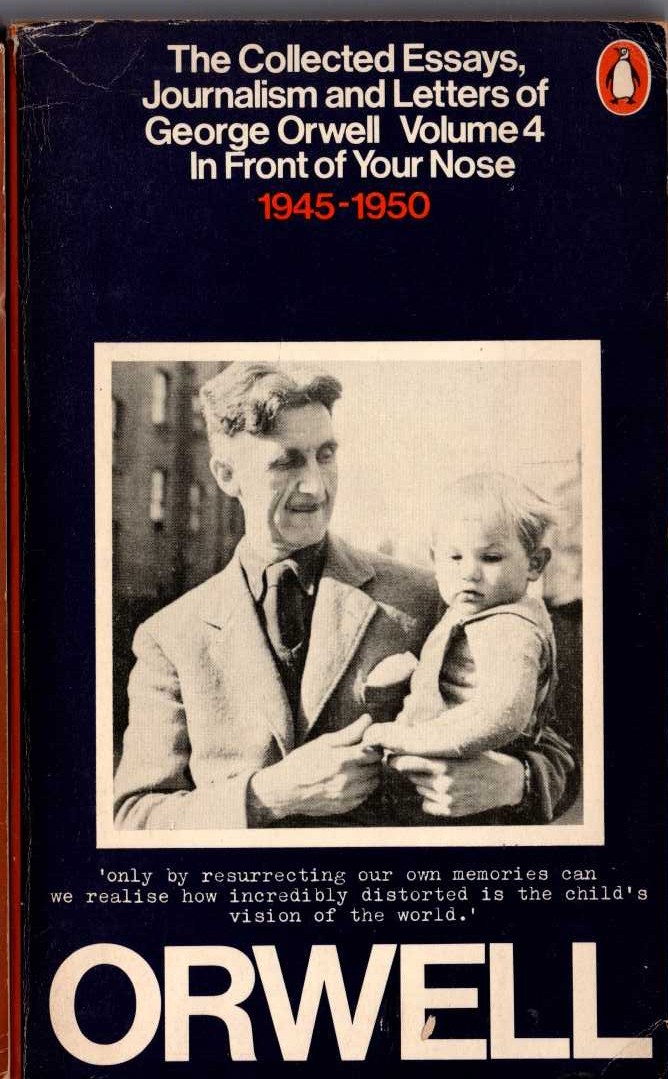 George Orwell  THE COLLECTED ESSAYS, JOURNALISM AND LETTERS OF GEORGE ORWELL. Volume 4: IN FRONT OF YOUR NOSE 1945 - 1950 front book cover image