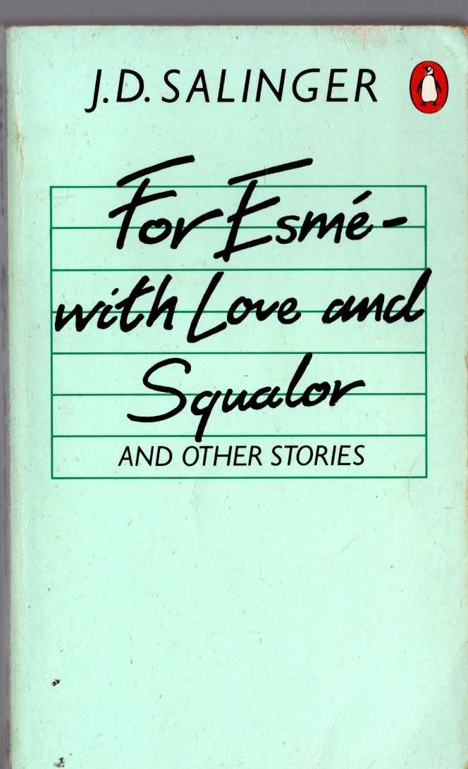 J.D. Salinger  FOR ESME - WITH LOVE AND SQUALOR and Other Stories front book cover image