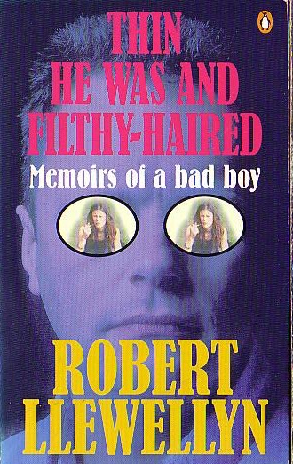 Robert Llewellyn  THIN HE WAS AND FILTHY-HAIRED front book cover image