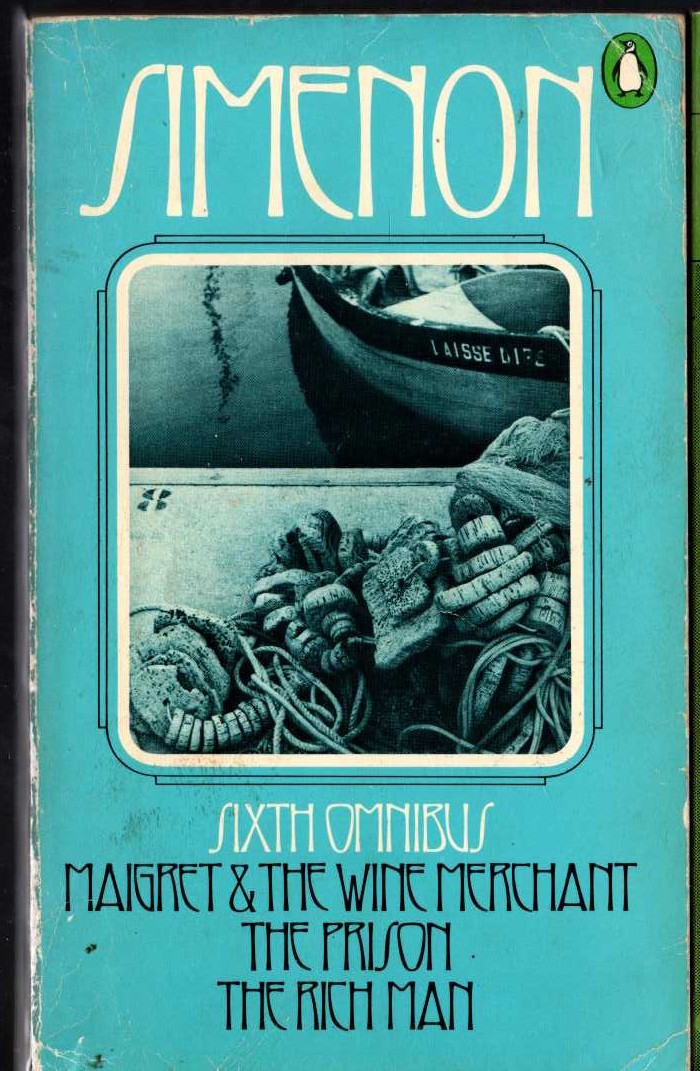 Georges Simenon  THE SIXTH SIMENON OMNIBUS: MAIGRET & THE WINE MERCHANT/ THE PRISON/ THE RICH MAN front book cover image