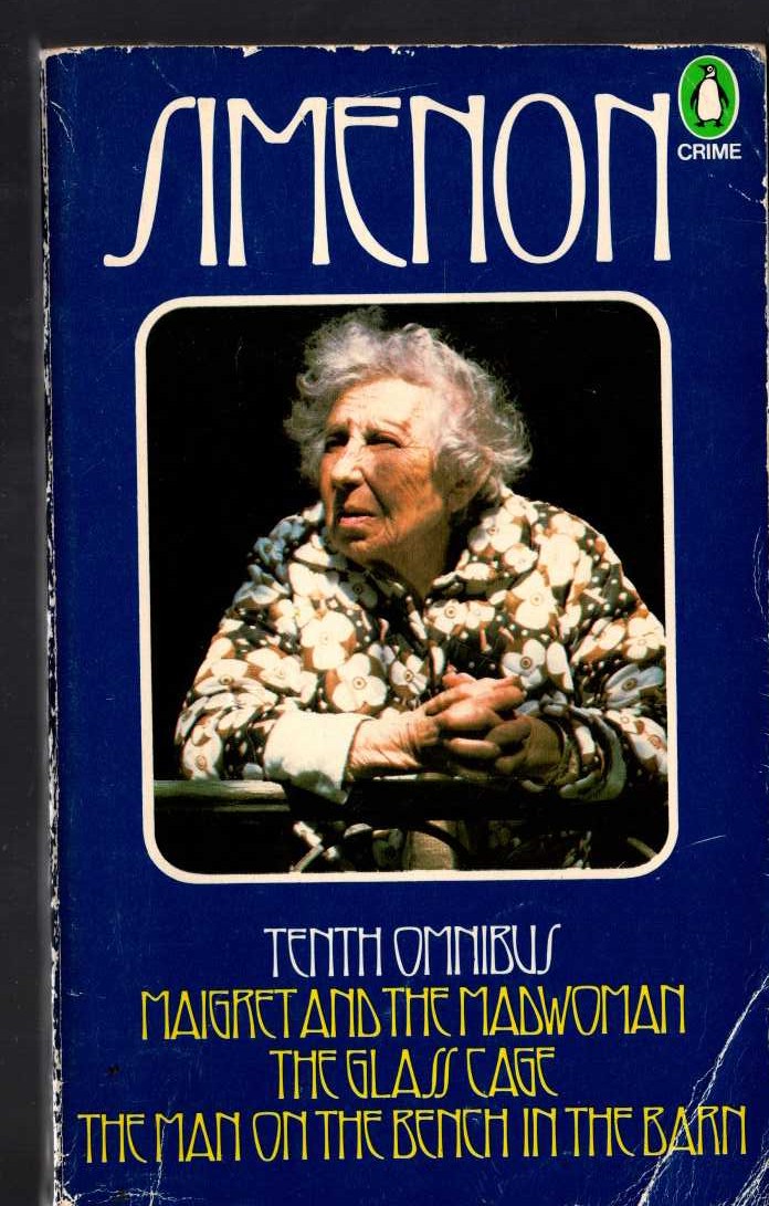 Georges Simenon  THE TENTH SIMENON OMNIBUS: MAIGRET AND THE MADWOMAN/ THE GLASD CAGE/ THE MAN ON THE BENCH IN THE BARN front book cover image