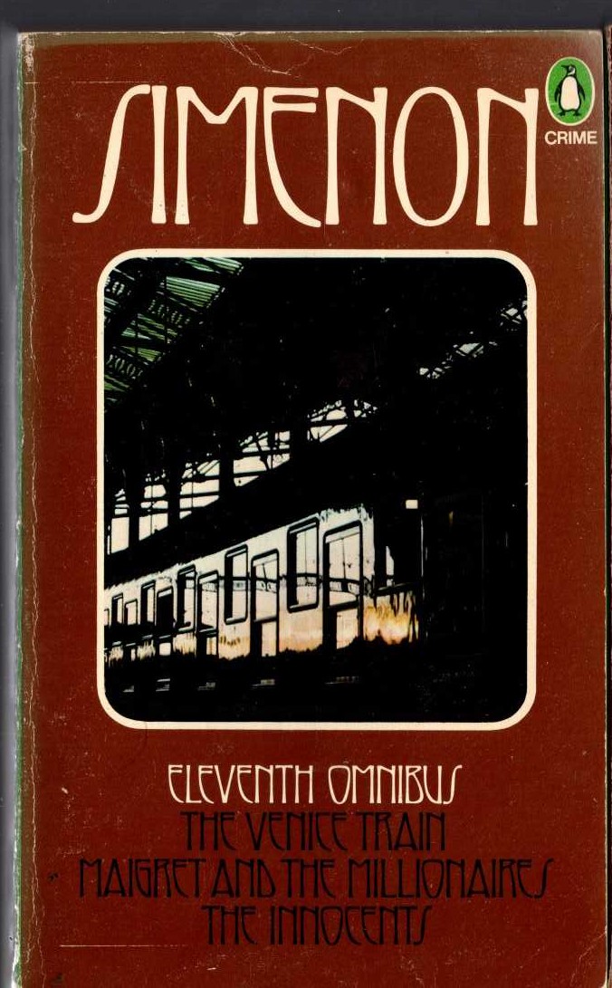 Georges Simenon  THE ELEVENTH SIMENON OMNIBUS: THE VENICE TRAIN/ MAIGRET AND THE MILLIONAIRES/ THE INNOCENTS front book cover image