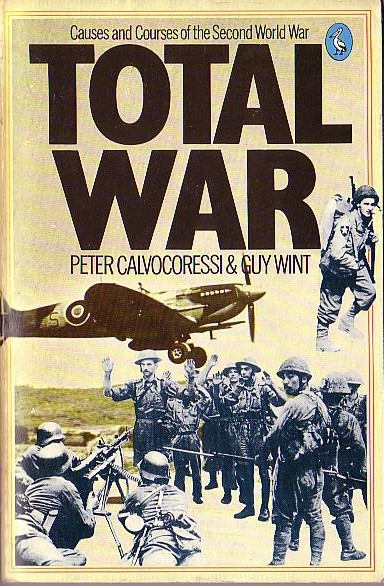 TOTAL WAR. Causes and Courses of the Second World War by Peter Calvocoressi & Guy Wint front book cover image