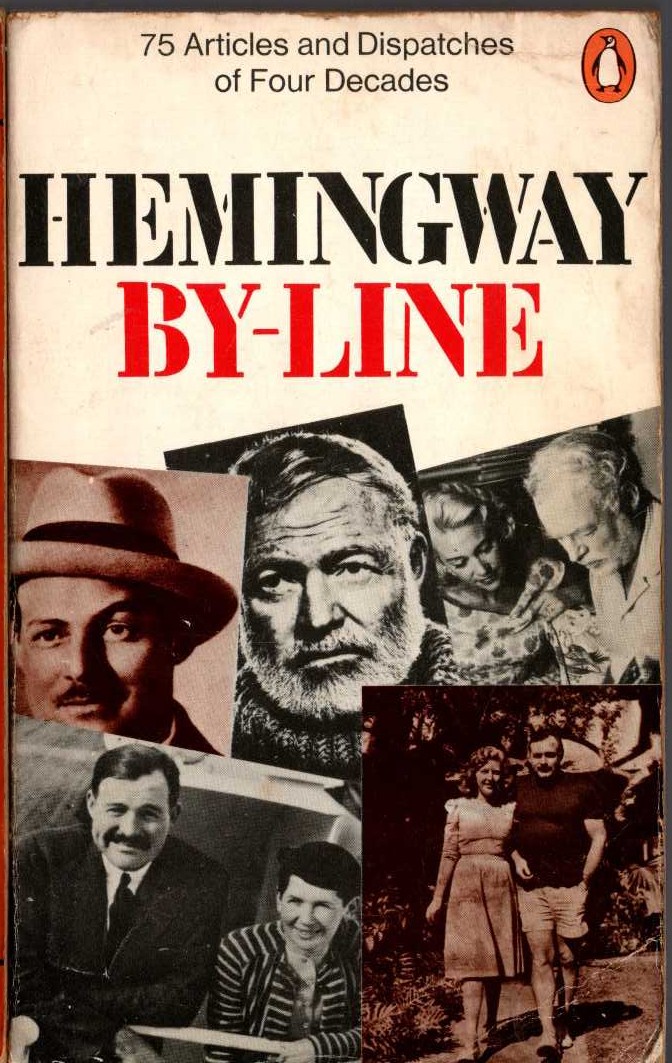 Ernest Hemingway  BY-LINE. 75 Articles and Dispatches of Four Decades front book cover image