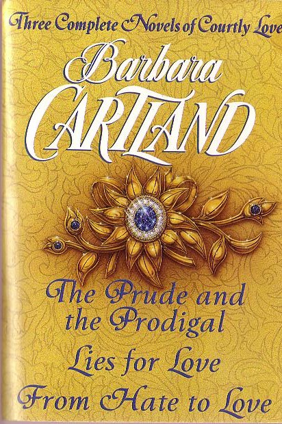 Barbara Cartland  THE PRUDE AND THE PRODIGAL/ LIES FOR LOVE/FROM HATE TO LOVE front book cover image