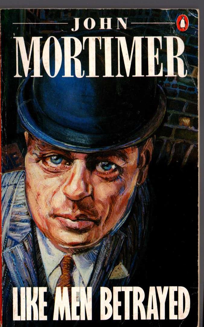 John Mortimer  LIKE MEN BETRAYED front book cover image