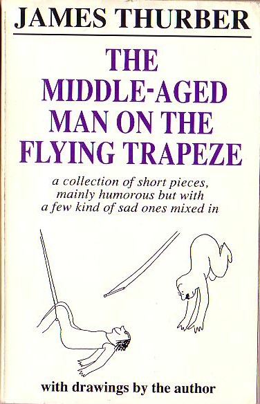 James Thurber (Illus.) THE MIDDLE-AGED MAN ON THE FLYING TRAPEZE front book cover image