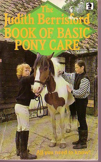 Judith M. Berrisford  THE BOOK OF BASIC PONY CARE (non-fiction) front book cover image