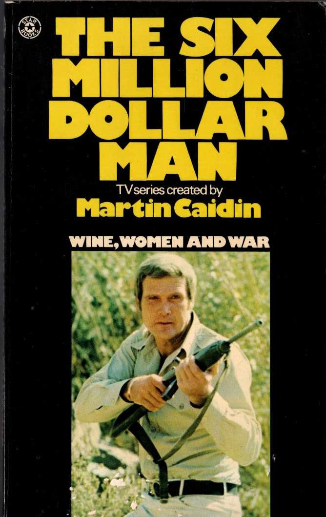 Martin Caidin  THE SIX MILLION DOLALR MAN: WINE, WOMEN AND WAR front book cover image