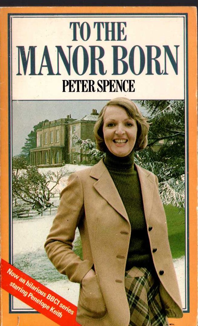 Peter Spence  TO THE MANOR BORN (BBC TV) front book cover image