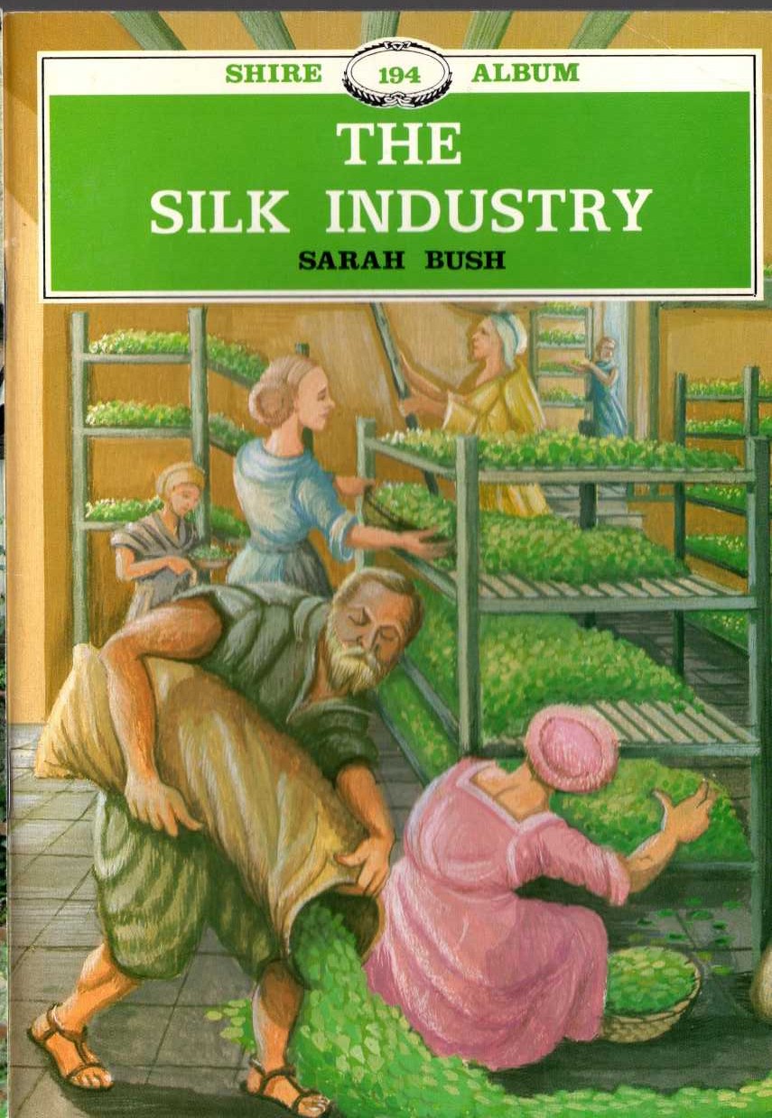 SILK INDUSTRY, The by Sarah Bush front book cover image