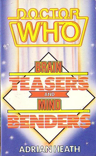Adrian Heath  DOCTOR WHO: BRAIN TEASERS AND MIND BENDERS front book cover image