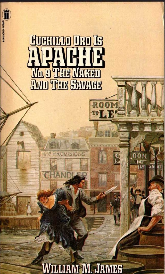 William M. James  APACHE 9: THE NAKED AND THE SAVAGE front book cover image