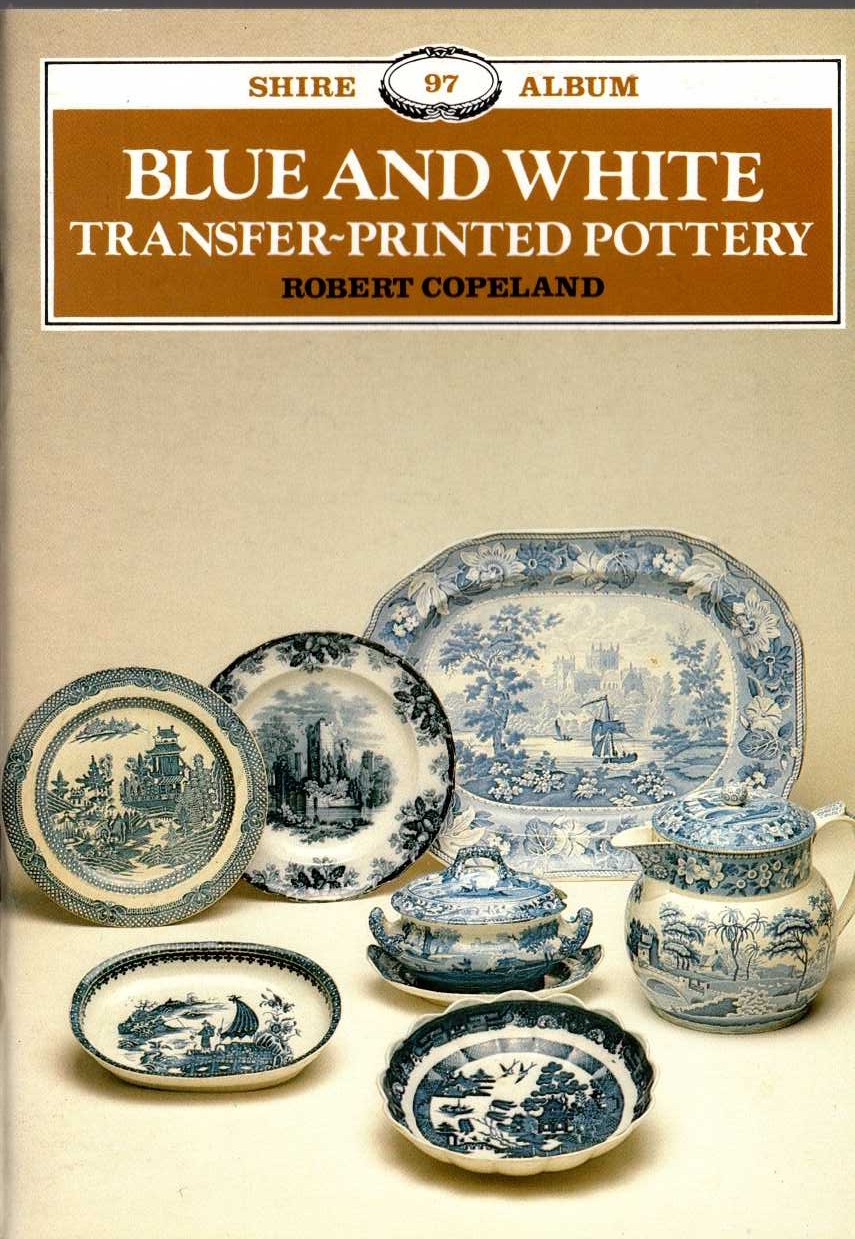 
\ BLUE AND WHITE TRANSFER-PRINTED POTTERY by Robert Copeland front book cover image