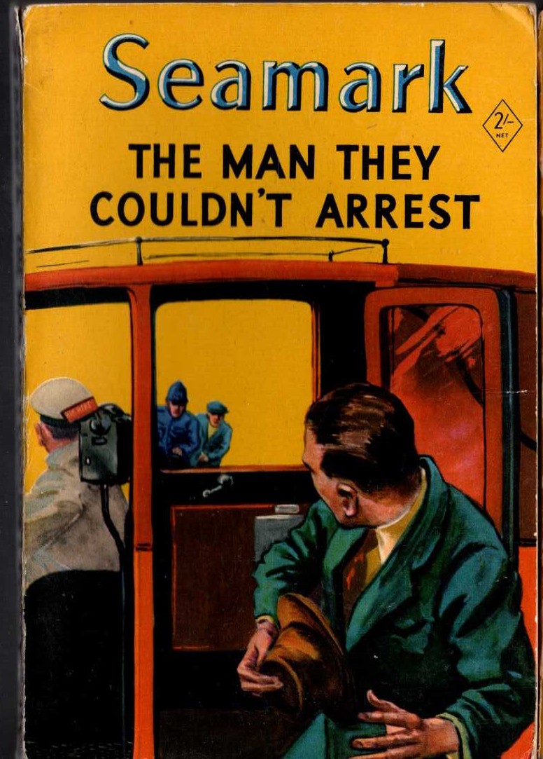 Seamark   THE MAN THEY COULDN'T ARREST front book cover image