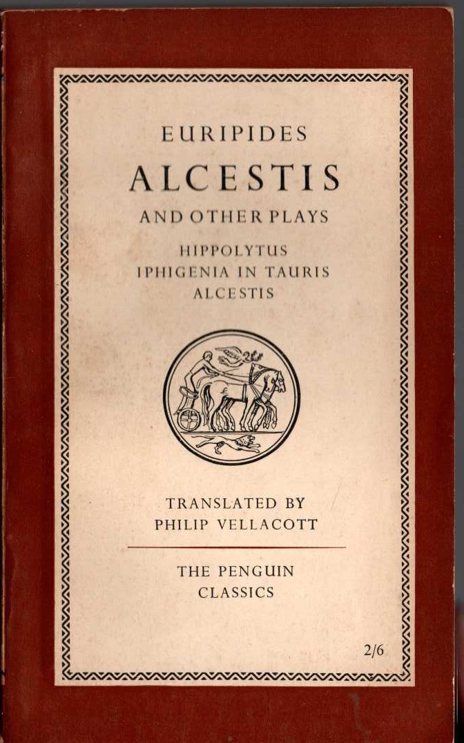 Euripides   ALCESTIS and other plays: HIPPOLYTUS/ I PHIGENIA IN TAURIS/ ALCESTIS front book cover image