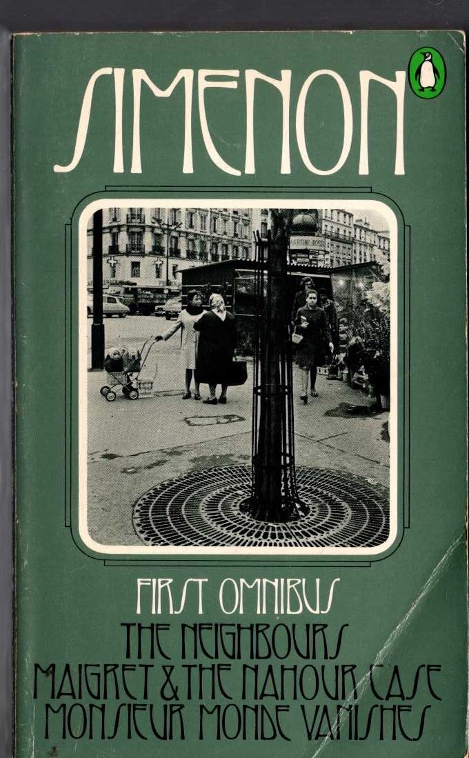 Georges Simenon  THE FIRST SIMENON OMNIBUS: THE NEIGHBOURS/ MAIGRET & THE NAHOUR CASE/ MONSIEUR MONDE VANISHES front book cover image
