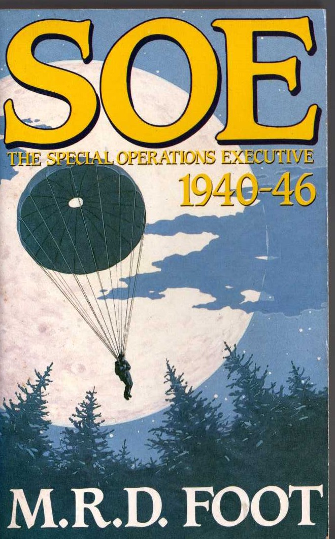 M.R.D. Foot  SOE. THE SPECIAL OPERATIONS EXECUTIVE 1940-46 front book cover image