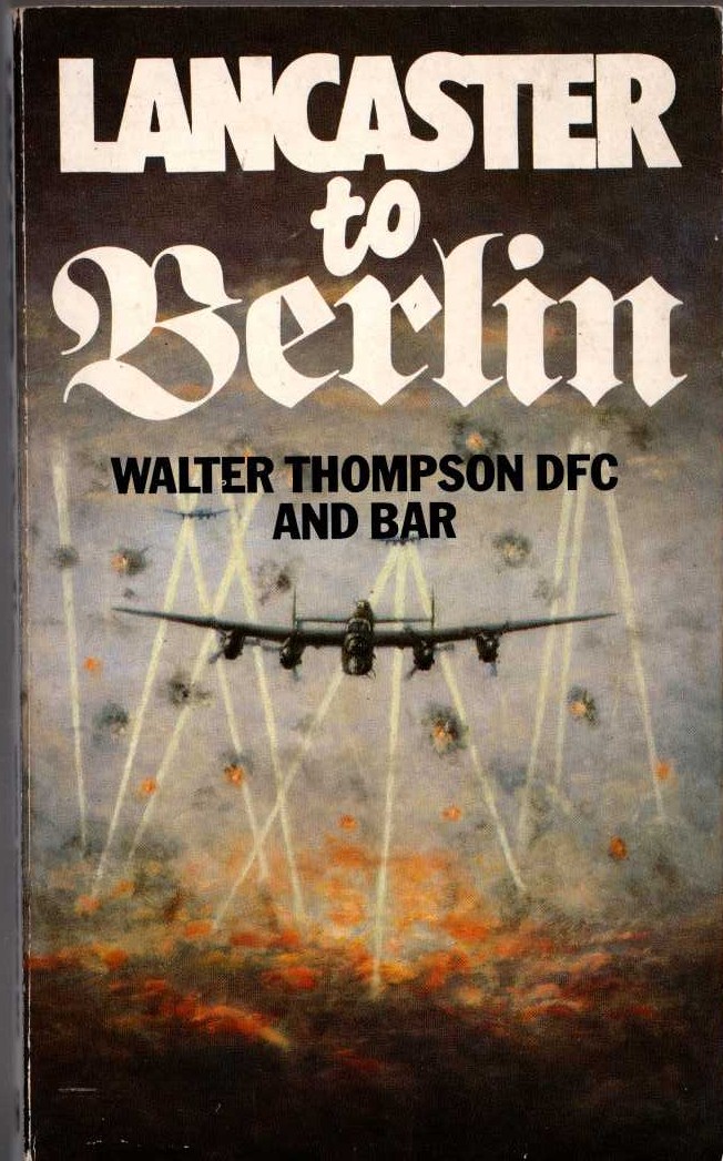 Walter Thompson  LANCASTER TO BERLIN front book cover image