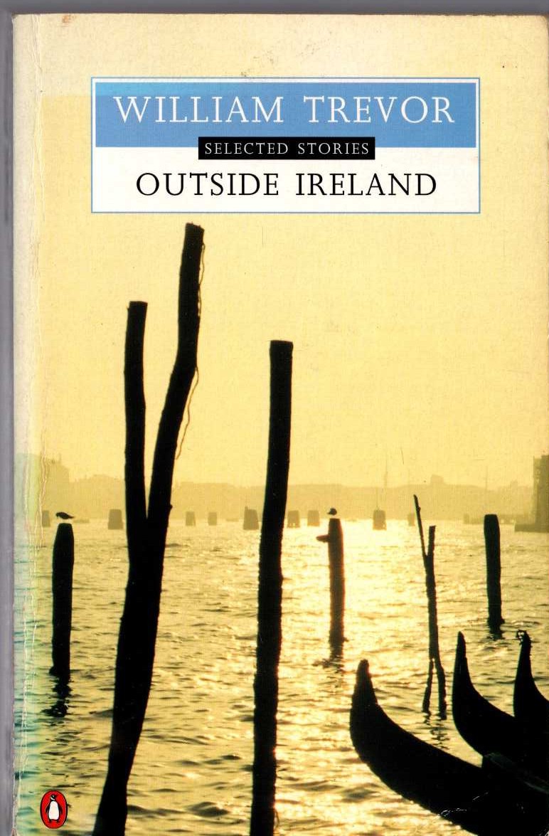 William Trevor  OUTSIDE IRELAND: SELECTED STORIES front book cover image