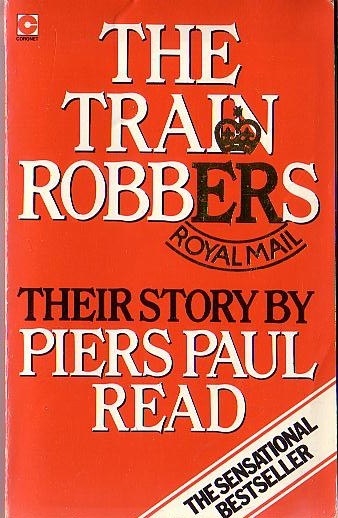Piers Paul Read  THE TRAIN ROBBERS front book cover image