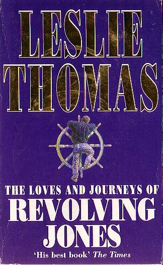 Leslie Thomas  THE LOVES AND JOURNEYS OF REVOLVING JONES front book cover image