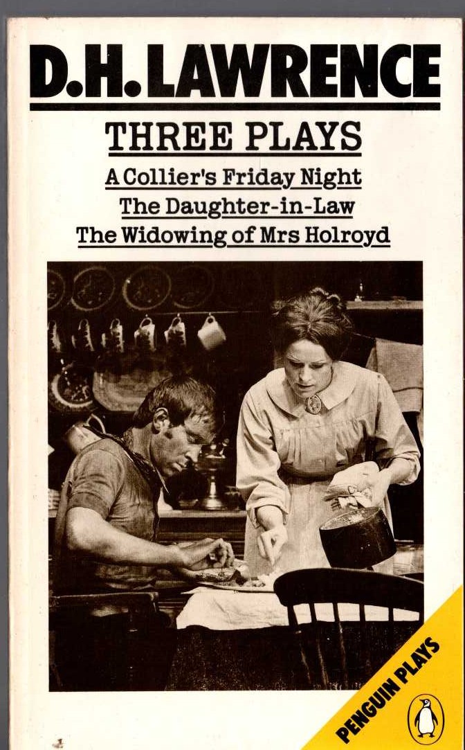 D.H. Lawrence  THREE PLAYS: A COLLIER'S FRIDAY NIGHT/ THE DAUGHER-IN-LAW/ THE WIDOWING OF MRS HOLROYD front book cover image
