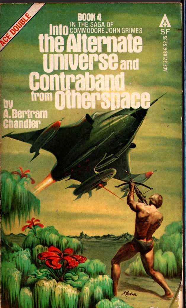 A.Bertram Chandler  INTO THE ALTERNATE UNIVERSE and CONTRABAND FROM OTHERSPACE front book cover image