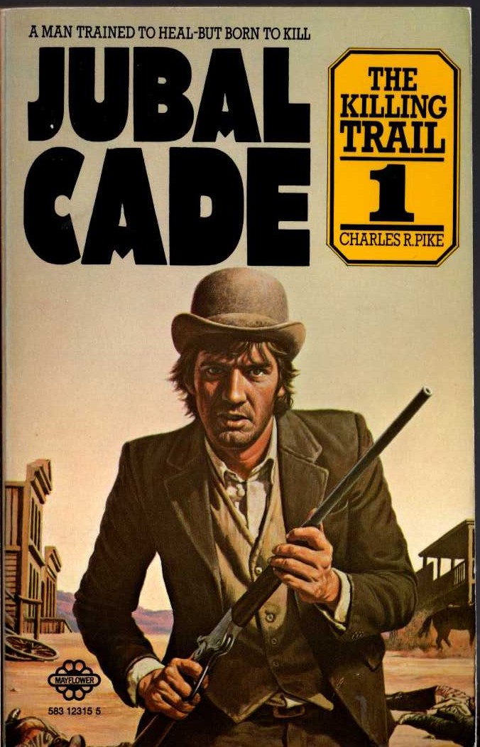 Charles R. Pike  JUBAL CADE 1: THE KILLING TRAIL front book cover image