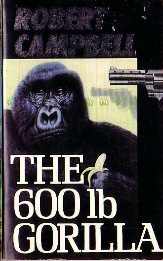 Robert Campbell  THE 600lb GORILLA front book cover image