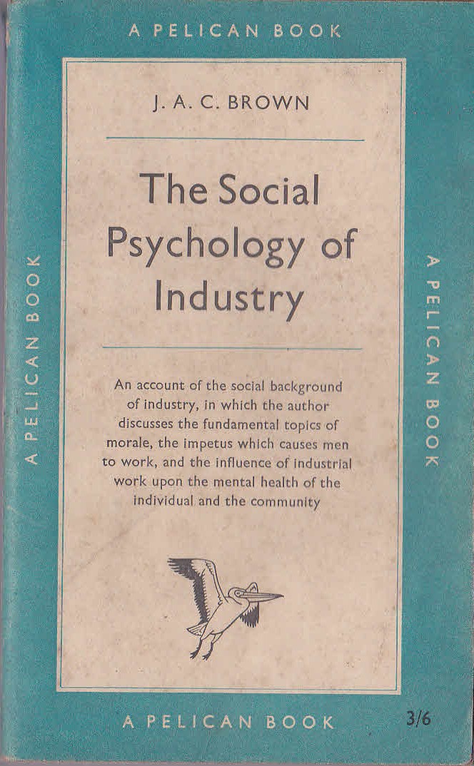 \ THE SOCIAL PSYCHOLOGY OF INDUSTRY by J.A.C.Brown front book cover image
