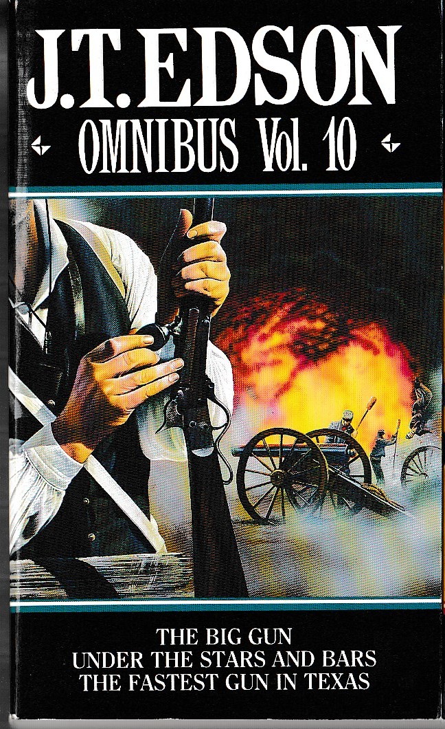 J.T. Edson  OMNIBUS Volume 10: THE BIG GUN/ UNDER THE STARS AND BARS/ THE FASTEST GUN IN TEXAS front book cover image