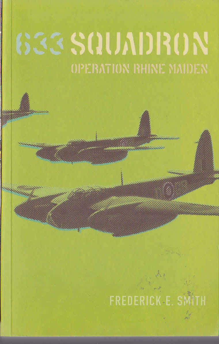 Frederick E. Smith  633 SQUADRON: OPERATION RHINE MAIDEN front book cover image