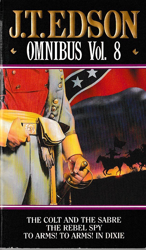 J.T. Edson  OMNIBUS Volume 8: THE COLT AND THE SABRE/ THE REBEL SPY/ TO ARMS! TO ARMS! IN DIXIE front book cover image