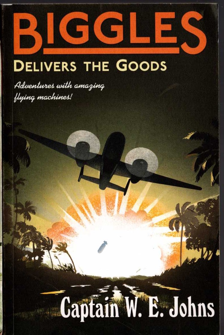Captain W.E. Johns  BIGGLES DELIVERS THE GOODS front book cover image