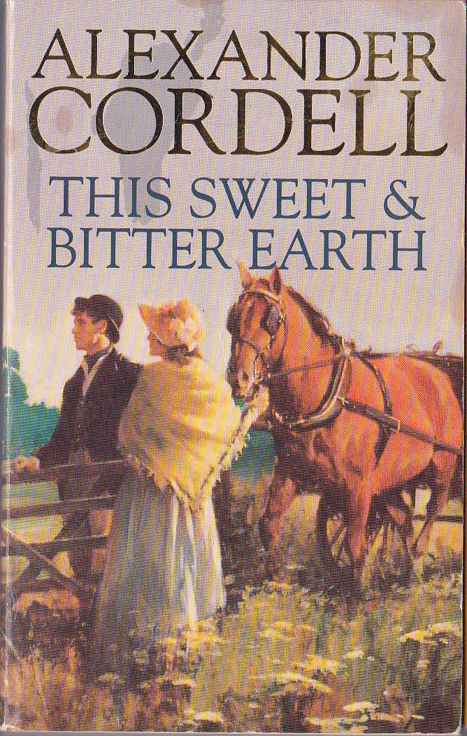 Alexander Cordell  THIS SWEET & BITTER EARTH front book cover image