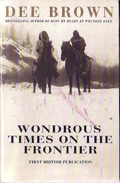 Dee Brown  WONDROUS TIMES ON THE FRONTIER (American Frontier Years) front book cover image