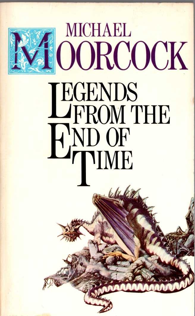 Michael Moorcock  LEGENDS FROM THE END OF TIME front book cover image