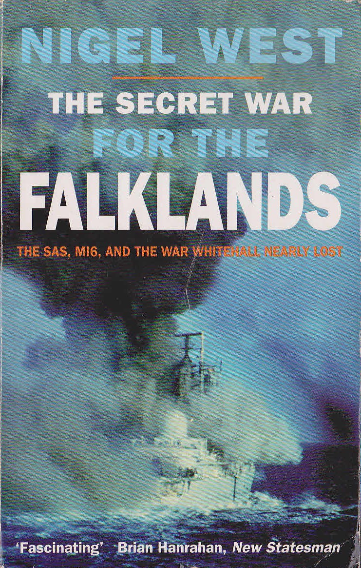 The SECRET WAR FOR THE FALKLANDS. The SAS, MI6, AND THE WAR WHITEHALL NEARLY LOST by Nigel West  front book cover image