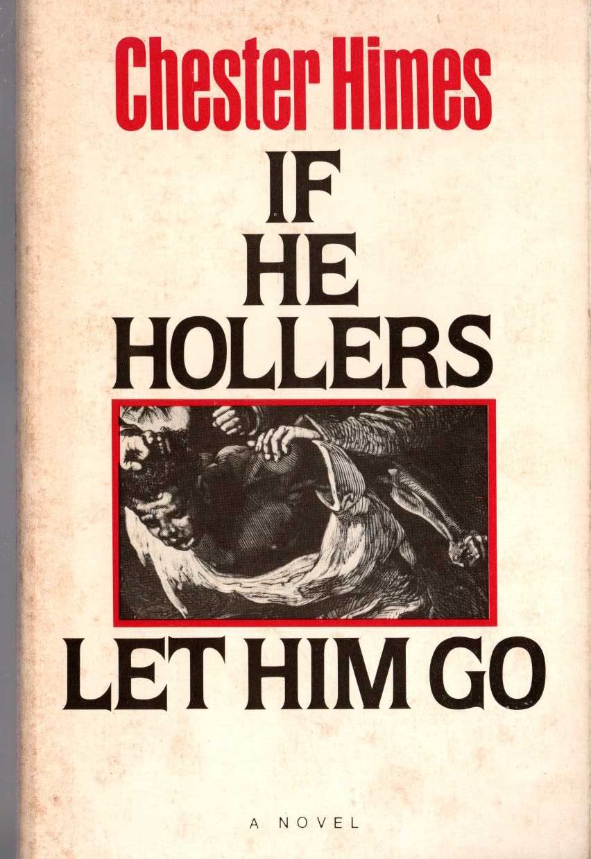 Chester Himes  IF HE HOLLERS LET HIM GO front book cover image