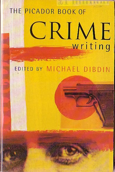 Michael_ Dibdin  THE PICADOR BOOK OF CRIME WRITING<BR>
    Picador 1994 (432pp) front cover image