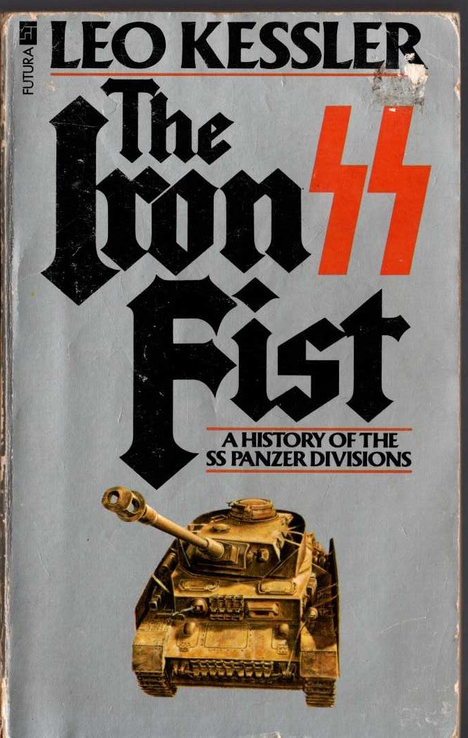 Leo Kessler  THE IRON FIST. A History of the SS Panzer Divisions front book cover image