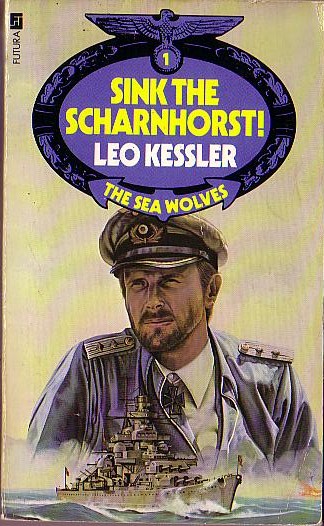 Leo Kessler  THE SEA WOLVES 1: SINK THE SCHARNHORST! front book cover image