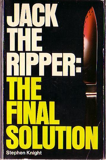 Stephen Knight  JACK THE RIPPER: The Final Solution front book cover image
