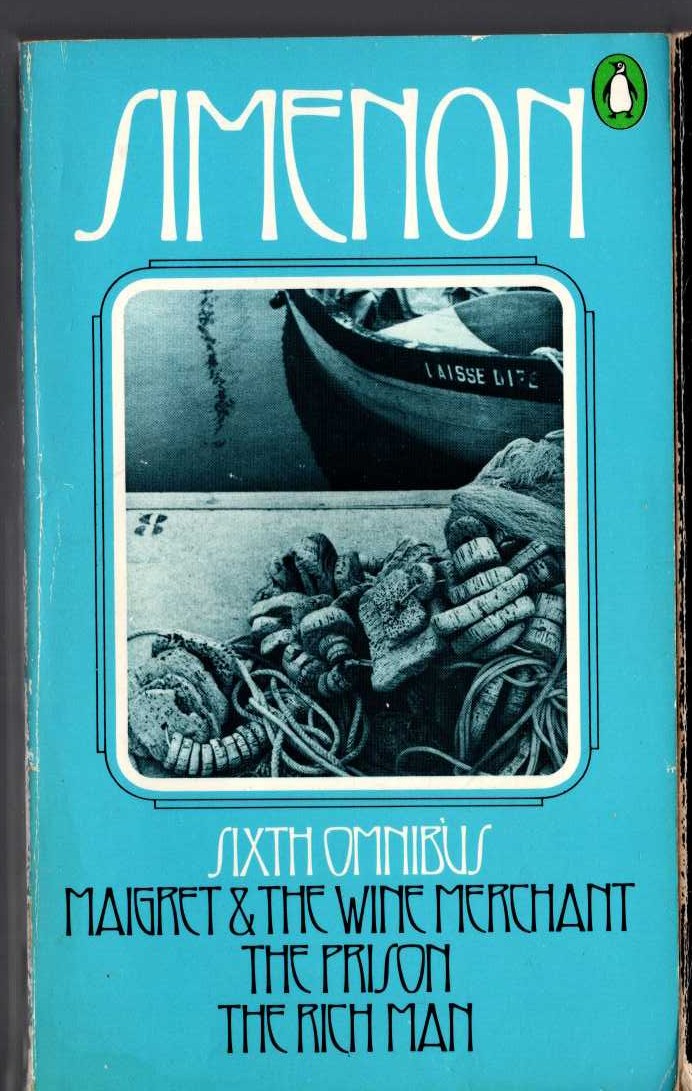 Georges Simenon  THE SIXTH SIMENON OMNIBUS: MAIGRET & THE WINE MERCHANT/ THE PRISON/ THE RICH MAN front book cover image
