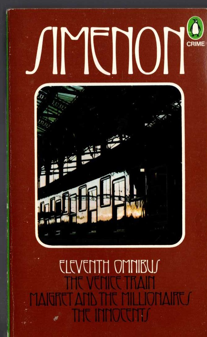 Georges Simenon  THE ELEVENTH SIMENON OMNIBUS: THE VENICE TRAIN/ MAIGRET AND THE MILLIONAIRES/ THE INNOCENTS front book cover image