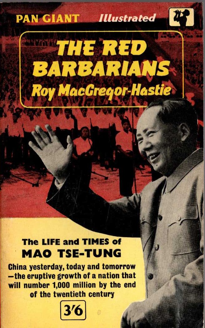 Roy MacGregor-Hastie  THE RED BARBARIANS. The Life and Times of Mao Tse-Tung front book cover image